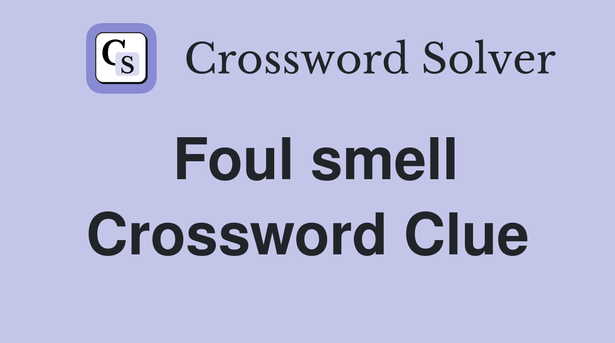 foul-smell-crossword-clue-answers-crossword-solver